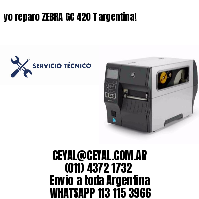 yo reparo ZEBRA GC 420 T argentina!