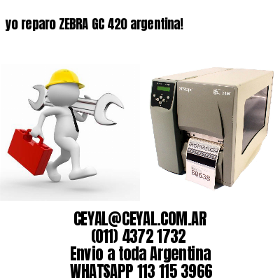 yo reparo ZEBRA GC 420 argentina!