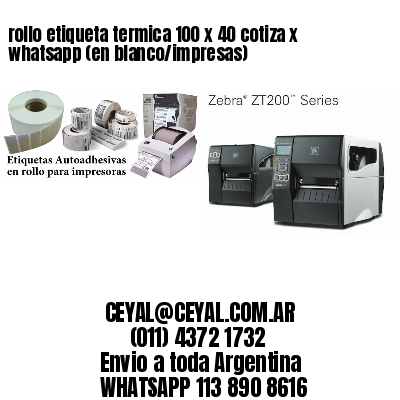 rollo etiqueta termica 100 x 40 cotiza x whatsapp (en blanco/impresas)
