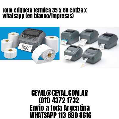 rollo etiqueta termica 35 x 80 cotiza x whatsapp (en blanco/impresas)