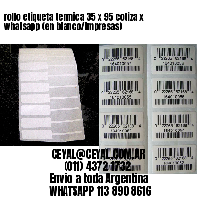 rollo etiqueta termica 35 x 95 cotiza x whatsapp (en blanco/impresas)
