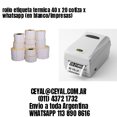 rollo etiqueta termica 40 x 20 cotiza x whatsapp (en blanco/impresas)