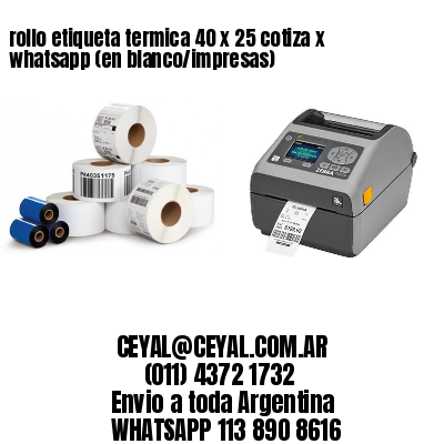 rollo etiqueta termica 40 x 25 cotiza x whatsapp (en blanco/impresas)