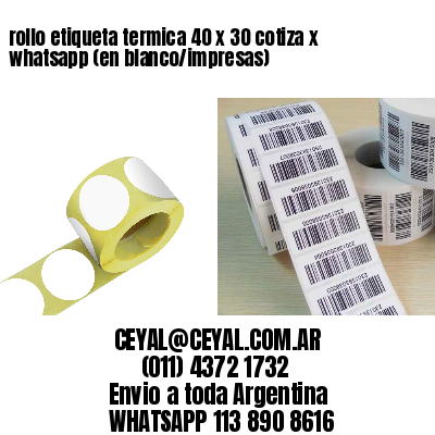 rollo etiqueta termica 40 x 30 cotiza x whatsapp (en blanco/impresas)