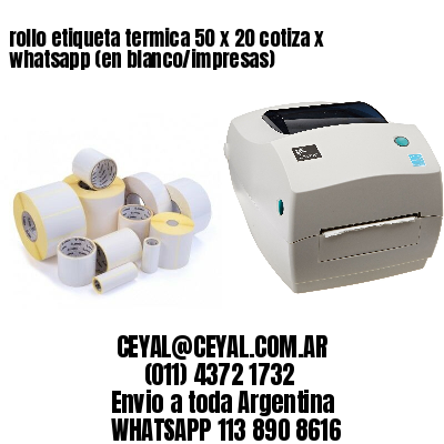 rollo etiqueta termica 50 x 20 cotiza x whatsapp (en blanco/impresas)