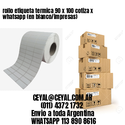 rollo etiqueta termica 90 x 100 cotiza x whatsapp (en blanco/impresas)
