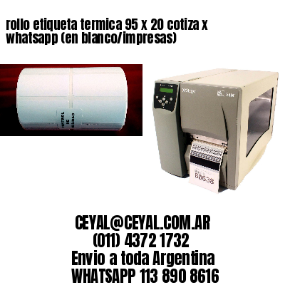rollo etiqueta termica 95 x 20 cotiza x whatsapp (en blanco/impresas)