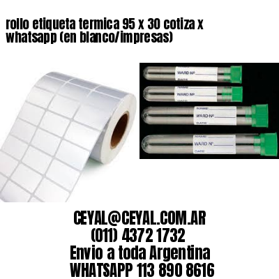 rollo etiqueta termica 95 x 30 cotiza x whatsapp (en blanco/impresas)