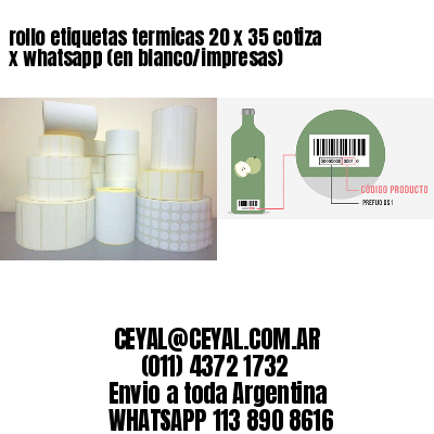 rollo etiquetas termicas 20 x 35 cotiza x whatsapp (en blanco/impresas)