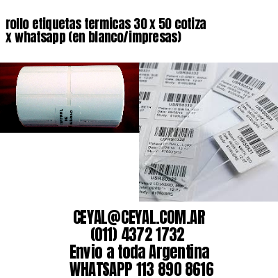 rollo etiquetas termicas 30 x 50 cotiza x whatsapp (en blanco/impresas)