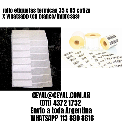 rollo etiquetas termicas 35 x 85 cotiza x whatsapp (en blanco/impresas)