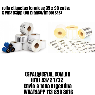 rollo etiquetas termicas 35 x 90 cotiza x whatsapp (en blanco/impresas)
