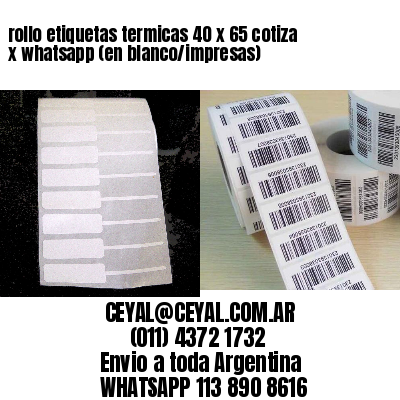 rollo etiquetas termicas 40 x 65 cotiza x whatsapp (en blanco/impresas)