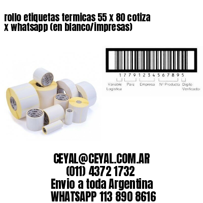 rollo etiquetas termicas 55 x 80 cotiza x whatsapp (en blanco/impresas)