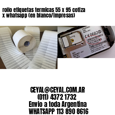 rollo etiquetas termicas 55 x 95 cotiza x whatsapp (en blanco/impresas)