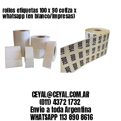 rollos etiquetas 100 x 90 cotiza x whatsapp (en blanco/impresas)