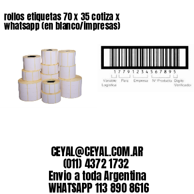 rollos etiquetas 70 x 35 cotiza x whatsapp (en blanco/impresas)