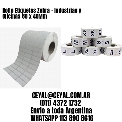 Rollo Etiquetas Zebra - Industrias y Oficinas 80 x 40Mm