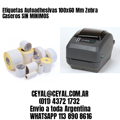 Etiquetas Autoadhesivas 100×60 Mm Zebra  Caseros SIN MINIMOS