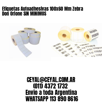 Etiquetas Autoadhesivas 100×60 Mm Zebra  Don Orione SIN MINIMOS