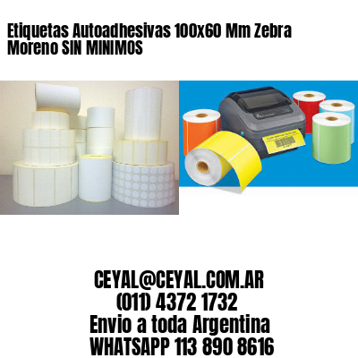 Etiquetas Autoadhesivas 100x60 Mm Zebra  Moreno SIN MINIMOS