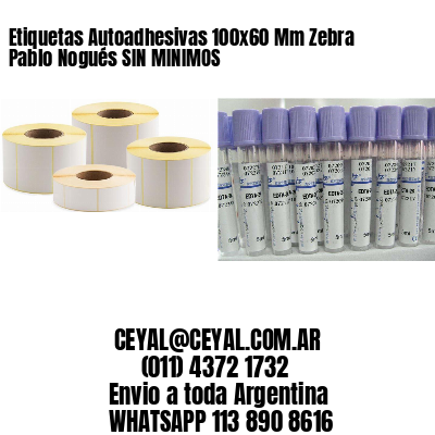 Etiquetas Autoadhesivas 100×60 Mm Zebra  Pablo Nogués SIN MINIMOS