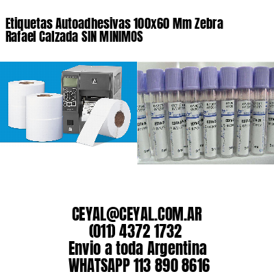 Etiquetas Autoadhesivas 100×60 Mm Zebra  Rafael Calzada SIN MINIMOS
