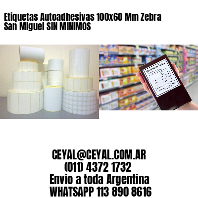 Etiquetas Autoadhesivas 100×60 Mm Zebra  San Miguel SIN MINIMOS