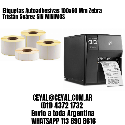 Etiquetas Autoadhesivas 100×60 Mm Zebra  Tristán Suárez SIN MINIMOS