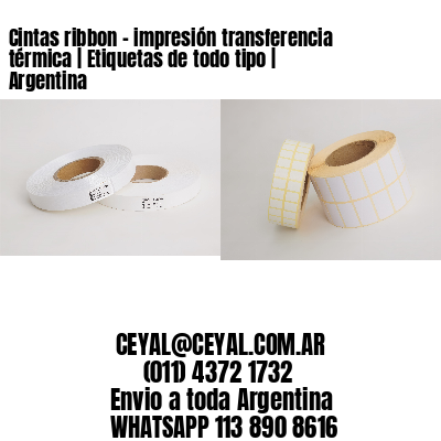 Cintas ribbon - impresión transferencia térmica | Etiquetas de todo tipo | Argentina