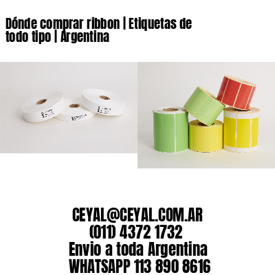 Dónde comprar ribbon | Etiquetas de todo tipo | Argentina