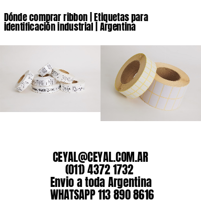 Dónde comprar ribbon | Etiquetas para identificación industrial | Argentina