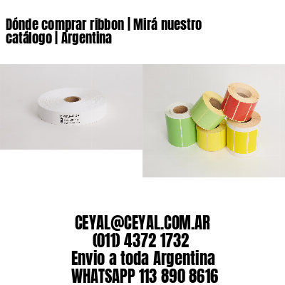 Dónde comprar ribbon | Mirá nuestro catálogo | Argentina
