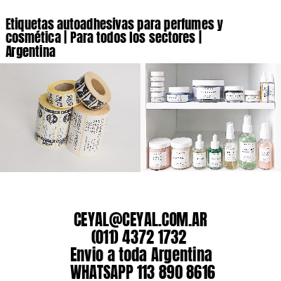 Etiquetas autoadhesivas para perfumes y cosmética | Para todos los sectores | Argentina
