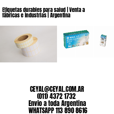 Etiquetas durables para salud | Venta a fábricas e industrias | Argentina