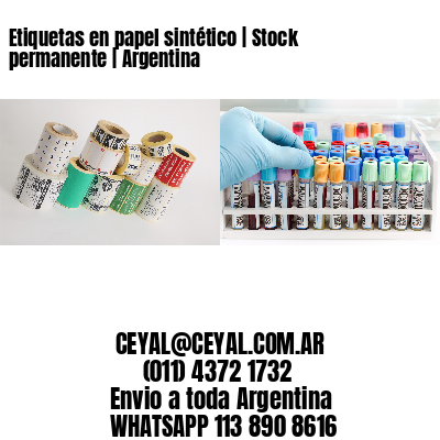 Etiquetas en papel sintético | Stock permanente | Argentina