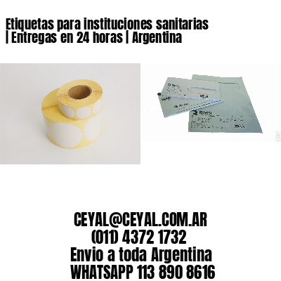 Etiquetas para instituciones sanitarias | Entregas en 24 horas | Argentina