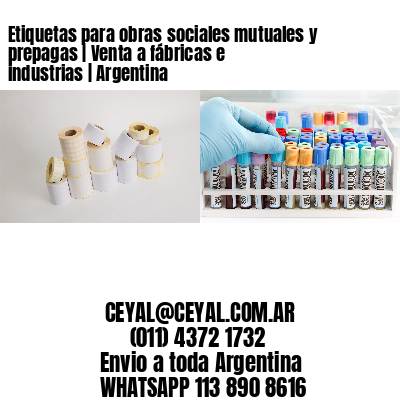 Etiquetas para obras sociales mutuales y prepagas | Venta a fábricas e industrias | Argentina