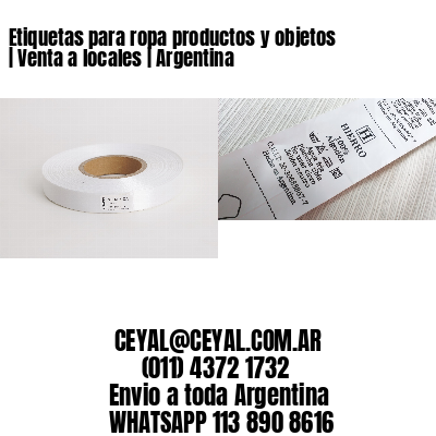 Etiquetas para ropa productos y objetos | Venta a locales | Argentina