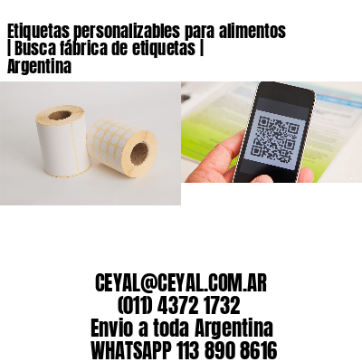 Etiquetas personalizables para alimentos | Busca fábrica de etiquetas | Argentina