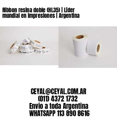Ribbon resina doble (HL35) | Líder mundial en impresiones | Argentina