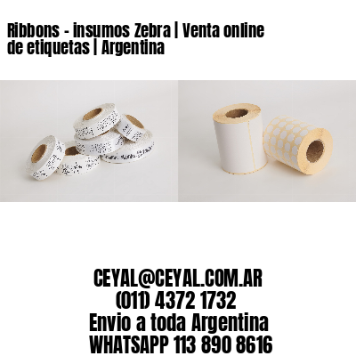 Ribbons - insumos Zebra | Venta online de etiquetas | Argentina