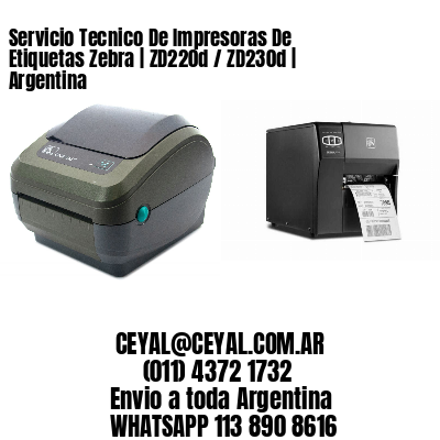 Servicio Tecnico De Impresoras De Etiquetas Zebra | ZD220d / ZD230d | Argentina