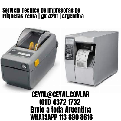 Servicio Tecnico De Impresoras De Etiquetas Zebra | gk 420t | Argentina