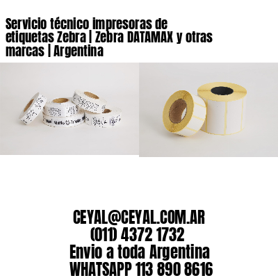 Servicio técnico impresoras de etiquetas Zebra | Zebra DATAMAX y otras marcas | Argentina
