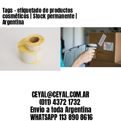 Tags - etiquetado de productos cosméticos | Stock permanente | Argentina