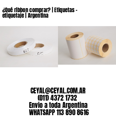 ¿Qué ribbon comprar? | Etiquetas – etiquetaje | Argentina