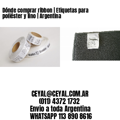 Dónde comprar ribbon | Etiquetas para poliéster y lino | Argentina