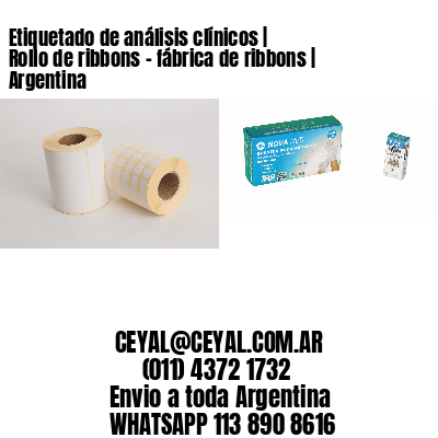 Etiquetado de análisis clínicos | Rollo de ribbons - fábrica de ribbons | Argentina