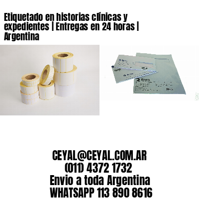 Etiquetado en historias clínicas y expedientes | Entregas en 24 horas | Argentina